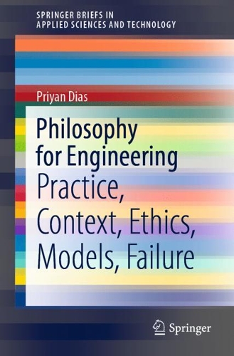 Бумажная книга «Philosophy for Engineering: Practice, Context, Ethics, Models, Failure», автор Приян Диас - фото №1