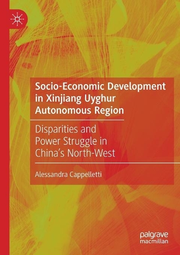 Бумажная книга «Socio-Economic Development in Xinjiang Uyghur Autonomous Region: Disparities and Power Struggle in China’s North-West», автор Алессандра Каппеллетти - фото №1
