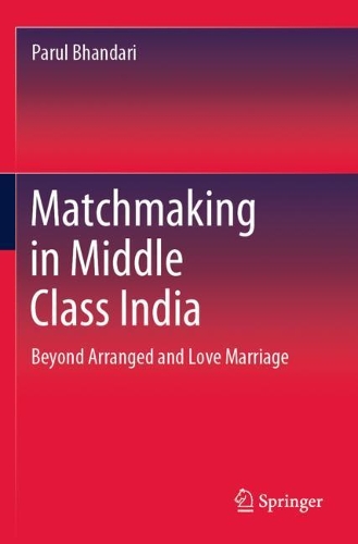 Бумажная книга «Matchmaking in Middle Class India: Beyond Arranged and Love Marriage», автор Парул Бхандари - фото №1