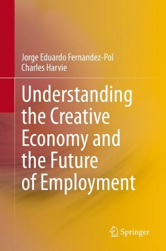 Паперова книга «Understanding the Creative Economy and the Future of Employment», авторів Чарльз Харві, Хорхе Едуардо Фернандес-Поль - фото №1