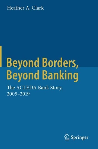 Паперова книга «Beyond Borders, Beyond Banking: The ACLEDA Bank Story, 2005-2019», автор Хізер А. Кларк - фото №1