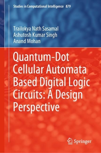 [object Object] «Quantum-Dot Cellular Automata Based Digital Logic Circuits: A Design Perspective», авторов Ананд Мохан, Ашутош Кумар Сингх, Трейлокья Натх Сасамал - фото №1