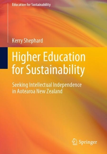 Бумажная книга «Higher Education for Sustainability: Seeking Intellectual Independence in Aotearoa New Zealand», автор Керри Шепард - фото №1