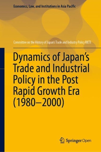 Бумажная книга «Dynamics of Japan’s Trade and Industrial Policy in the Post Rapid Growth Era (1980–2000)», автор RIETI - фото №1
