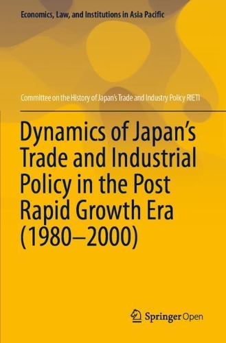 Бумажная книга «Dynamics of Japan’s Trade and Industrial Policy in the Post Rapid Growth Era (1980–2000)», автор RIETI - фото №1