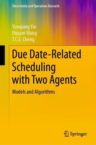 Бумажная книга «Due Date-Related Scheduling with Two Agents : Models and Algorithms», авторов Дуцзюань Ван, Т.К.Е. Ченг, Юнцян Инь - фото №1