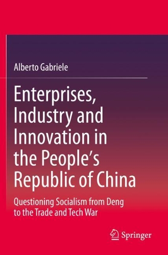 Паперова книга «Enterprises, Industry and Innovation in the People's Republic of China: Questioning Socialism from Deng to the Trade and Tech War», автор Альберто Габріеле - фото №1
