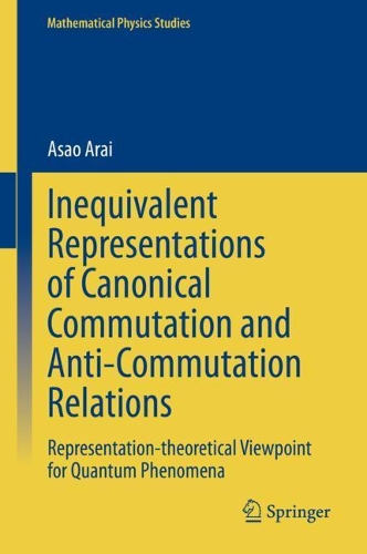 [object Object] «Inequivalent Representations of Canonical Commutation and Anti-Commutation Relations: Representation-theoretical Viewpoint for Quantum Phenomena», автор Асао Араі - фото №1