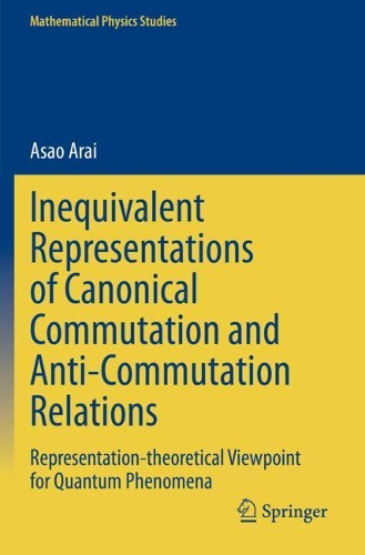 [object Object] «Inequivalent Representations of Canonical Commutation and Anti-Commutation Relations: Representation-theoretical Viewpoint for Quantum Phenomena», автор Асао Араі - фото №1