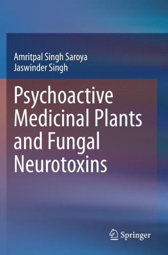 Бумажная книга «Psychoactive Medicinal Plants and Fungal Neurotoxins», авторов Амритпал Сингх Саройя, Джасвиндер Сингх - фото №1