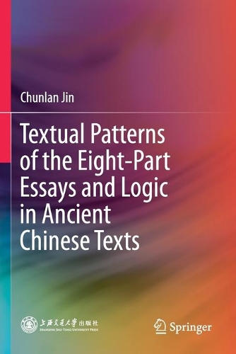 Бумажная книга «Textual Patterns of the Eight-Part Essays and Logic in Ancient Chinese Texts», автор Чуньлан Цзинь - фото №1