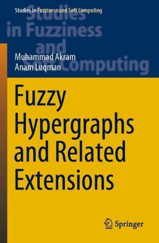 [object Object] «Fuzzy Hypergraphs and Related Extensions», авторів Анам Лукман, Мухаммад Акрам - фото №1