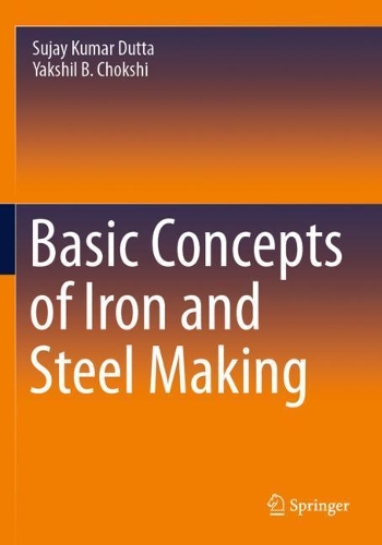 Паперова книга «Basic Concepts of Iron and Steel Making», авторів Суджай Кумар Дутта, Якшил Б. Чокші - фото №1