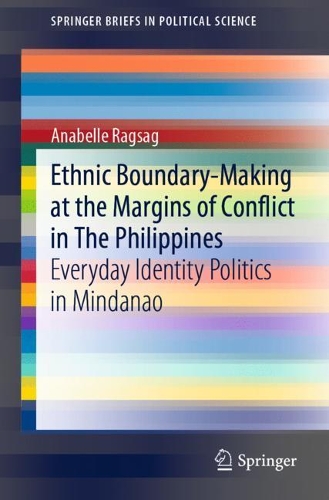 Бумажная книга «Ethnic Boundary-Making at the Margins of Conflict in The Philippines: Everyday Identity Politics in Mindanao», автор Анабель Рагсаг - фото №1