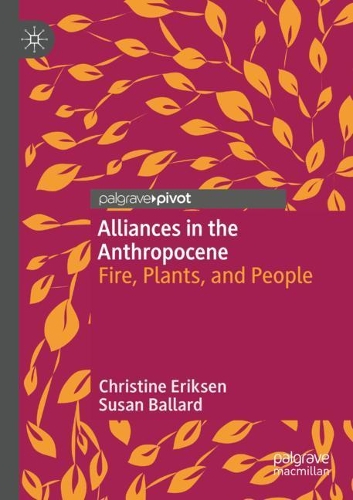 Паперова книга «Alliances in the Anthropocene: Fire, Plants, and People», авторів Крістін Еріксен, Сюзан Баллард - фото №1