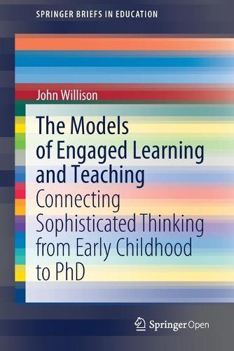 [object Object] «The Models of Engaged Learning and Teaching: Connecting Sophisticated Thinking from Early Childhood to PhD», автор Джон Виллисон - фото №1