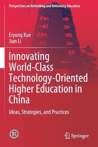 [object Object] «Innovating World-Class Technology-Oriented Higher Education in China: Ideas, Strategies, and Practices», авторів Ерьонг Сюе, Цзянь Лі - фото №1