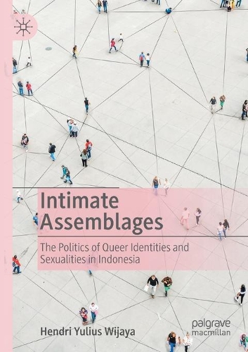 Бумажная книга «Intimate Assemblages: The Politics of Queer Identities and Sexualities in Indonesia», автор Хендри Юлиус Виджая - фото №1