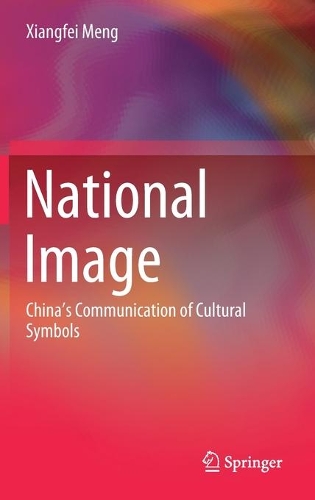 Паперова книга «National Image: China’s Communication of Cultural Symbols», автор Сянфей Мен - фото №1