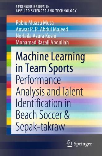 [object Object] «Machine Learning in Team Sports: Performance Analysis and Talent Identification in Beach Soccer & Sepak-takraw», авторів Анвар П. П. Абдул Маджид, Мохамад Разалі Абдулла, Норлайла Азура Косні, Рабі Муазу Муса - фото №1