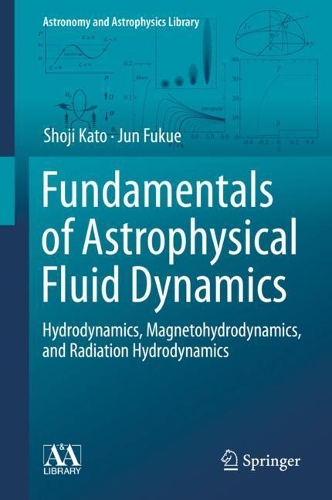 [object Object] «Fundamentals of Astrophysical Fluid Dynamics: Hydrodynamics, Magnetohydrodynamics, and Radiation Hydrodynamics», авторов Цзюнь Фукуэ, Сёдзи Като - фото №1