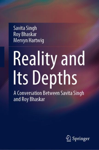 Бумажная книга «Reality and Its Depths: A Conversation Between Savita Singh and Roy Bhaskar», авторов Мервин Хартвиг, Рой Бхаскар, Савита Сингх - фото №1