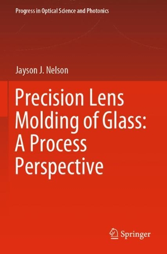 Бумажная книга «Precision Lens Molding of Glass: A Process Perspective», автор Джейсон Дж. Нельсон - фото №1