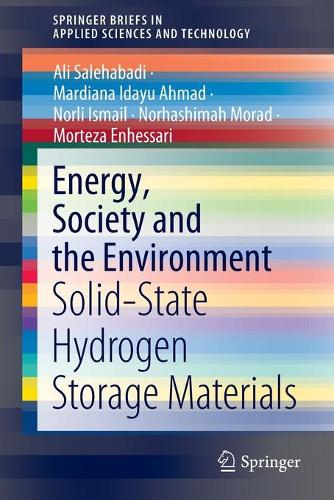 Паперова книга «Energy, Society and the Environment: Solid-State Hydrogen Storage Materials», авторів Алі Салехабаді, Мардіана Ідаю Ахмад, Мортеза Енхессарі, Норхашіма Морад, Норлі Ісмаїл - фото №1
