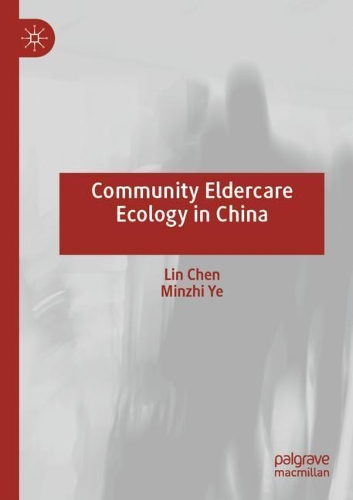 Паперова книга «Community Eldercare Ecology in China», авторів Лін Чен, Мінчжі Є - фото №1