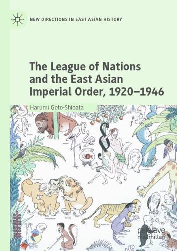 Бумажная книга «The League of Nations and the East Asian Imperial Order, 1920–1946», автор Харуми Гото-Шибата - фото №1