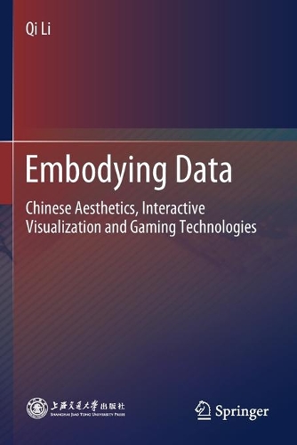 [object Object] «Embodying Data: Chinese Aesthetics, Interactive Visualization and Gaming Technologies», автор Ци Лі - фото №1