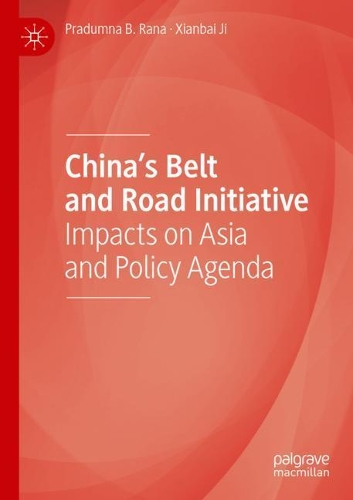 Бумажная книга «China’s Belt and Road Initiative: Impacts on Asia and Policy Agenda», авторов Прадумна Б. Рана, Сяньбай Цзи - фото №1