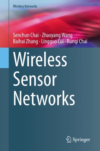 Паперова книга «Wireless Sensor Networks», авторів Байхай Чжан, Лінго Цуй, Рунці Чай, Сенчунь Чай, Чжаоян Ван - фото №1