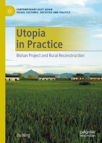 Бумажная книга «Utopia in Practice: Bishan Project and Rural Reconstruction», автор Оу Нин - фото №1