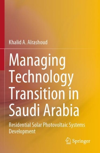 Паперова книга «Managing Technology Transition in Saudi Arabia: Residential Solar Photovoltaic Systems Development», автор Халід А. Альрашуд - фото №1