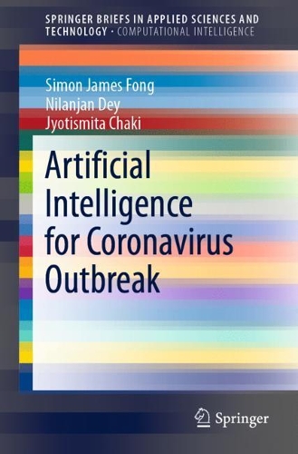 Бумажная книга «Artificial Intelligence for Coronavirus Outbreak», авторов Джйотисмита Чаки, Ниланджан Дей, Саймон Джеймс Фонг - фото №1