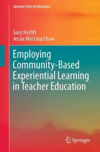 Паперова книга «Employing Community-Based Experiential Learning in Teacher Education», авторів Гарі Гарфітт, Джессі Мей Лінг Чоу - фото №1