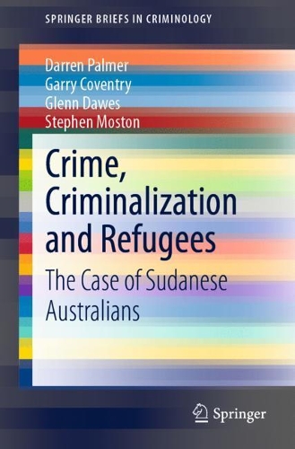 Бумажная книга «Crime, Criminalization and Refugees: The Case of Sudanese Australians», авторов Даррен Палмер, Гэрри Ковентри, Гленн Доус, Стивен Мостон - фото №1