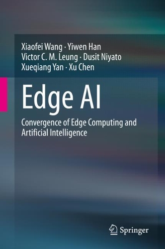 [object Object] «Edge AI: Convergence of Edge Computing and Artificial Intelligence», авторів Дусіт Ніято, Віктор К. М. Люн, Сяофей Ван, Сюй Чен, Сюецян Янь, Івен Хан - фото №1