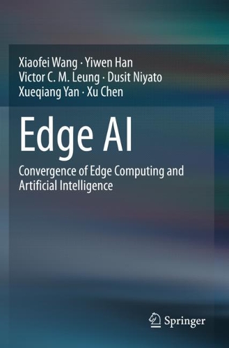[object Object] «Edge AI: Convergence of Edge Computing and Artificial Intelligence», авторів Дусіт Ніято, Віктор К. М. Люн, Сяофей Ван, Сюй Чен, Сюецян Янь, Івен Хан - фото №1