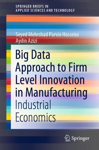 Паперова книга «Big Data Approach to Firm Level Innovation in Manufacturing: Industrial Economics», авторів Айдін Азізі, Сейєд Мехршад Парвін Хоссейні - фото №1