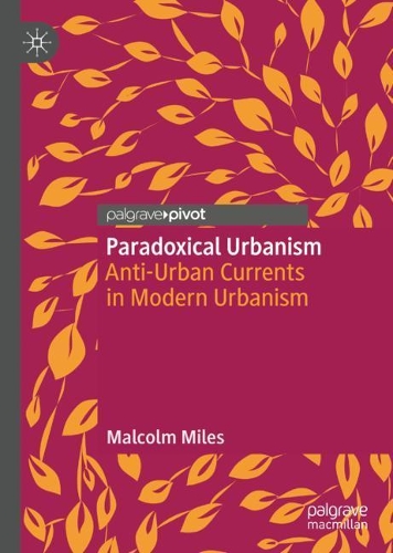Паперова книга «Paradoxical Urbanism: Anti-Urban Currents in Modern Urbanism», автор Малкольм Майлз - фото №1