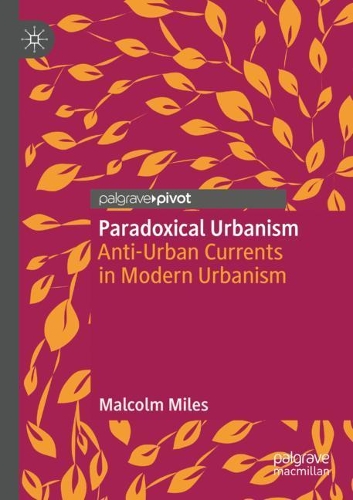 Паперова книга «Paradoxical Urbanism: Anti-Urban Currents in Modern Urbanism», автор Малкольм Майлз - фото №1