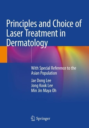 Бумажная книга «Principles and Choice of Laser Treatment in Dermatology: With Special Reference to the Asian Population», авторов Чжэ Донг Ли, Чон Кук Ли, Мин Джин Майя О - фото №1