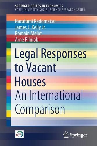 Бумажная книга «Legal Responses to Vacant Houses: An International Comparison», авторов Арне Пилниок, Джеймс Дж. Келли-младший, Наруфуми Кадомацу, Ромен Мелот - фото №1
