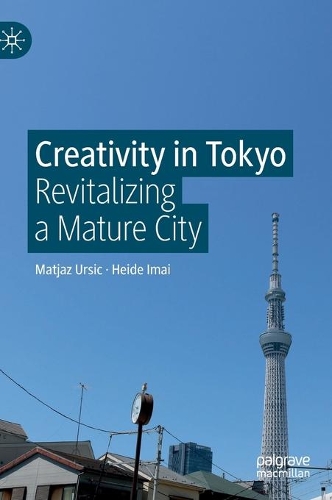 Бумажная книга «Creativity in Tokyo: Revitalizing a Mature City», авторов Хайде Имаи, Матьяж Уршич - фото №1