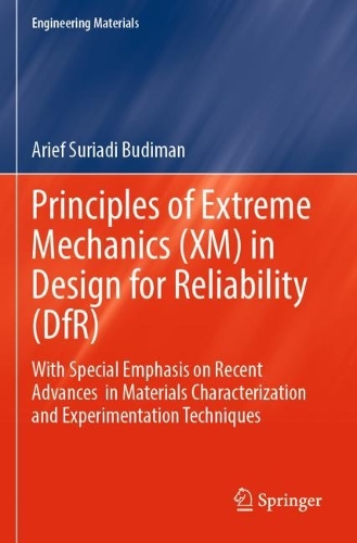 [object Object] «Principles of Extreme Mechanics (XM) in  Design for Reliability (DfR): With Special Emphasis on Recent Advances  in Materials Characterization and Experimentation Techniques», автор Ариф Суриади Будиман - фото №1