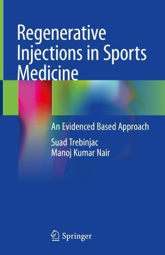 Бумажная книга «Regenerative Injections in Sports Medicine: An Evidenced Based Approach», авторов Манодж Кумар Наир, Суад Требиньяк - фото №1