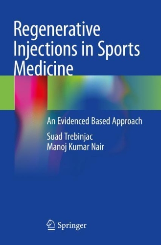 Бумажная книга «Regenerative Injections in Sports Medicine: An Evidenced Based Approach», авторов Манодж Кумар Наир, Суад Требиньяк - фото №1