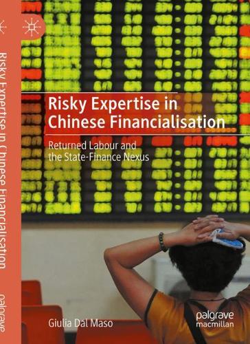 Бумажная книга «Risky Expertise in Chinese Financialisation: Returned Labour and the State-Finance Nexus», автор Джулия Даль Масо - фото №1